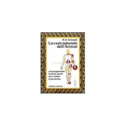 Libri Hans-Gottfried Schmidt - La Cura Naturale Dell'artrosi. Un Programma In Se - Immagine 4