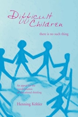 DIFFICULT CHILDREN: THERE IS NO SUCH THING: AN APPEAL FOR By Henning VG