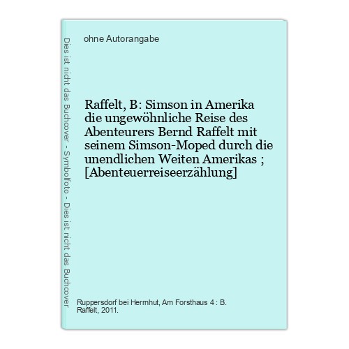 Raffelt, B: Simson in Amerika die ungewöhnliche Reise des Abenteurers Bernd Raff - Unbekannt