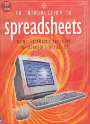 An Introduction to Spreadsheets Using Excel 97 or Office 97 (Usb
