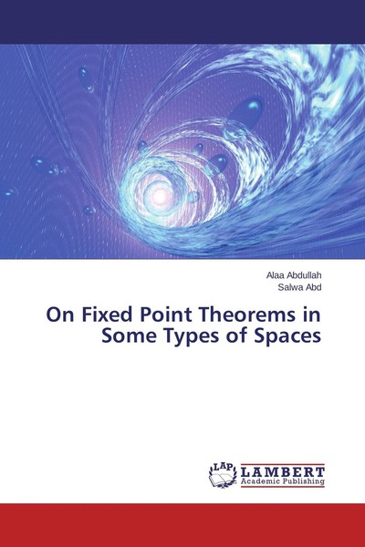 On Fixed Point Theorems In Some Types Of Spaces Alaa Abdullah-image