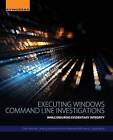 Executing Windows Command Line Investigations: While Ensuring Evidentiary Integrity by Rosanne Pelli, Joshua Bartolomie, Chet Hosmer (Paperback, 2016)