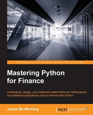 Mastering Python for Finance: Understand, Design, and Implement State-of-the...