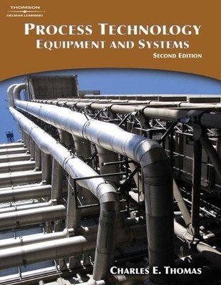 Process Technology Equipment and Systems by Charles E Thomas