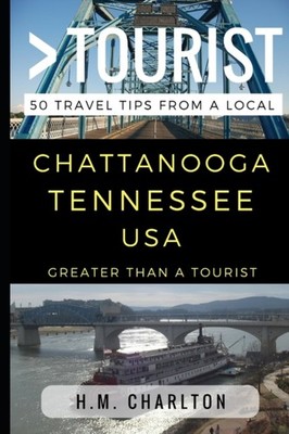 Tourist - - Chattanooga Tennessee United States  50 Travel Tips from a - X555z