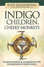 INDIGO CHILDREN & CHEEKY MONKEYS: UNDERSTANDING & By Scott Alexander King VG
