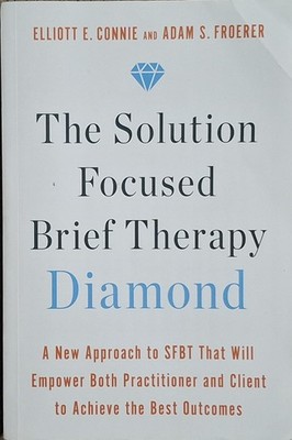 Solution Focused Brief Therapy Diamond : A New Approach to SFBT That Will...