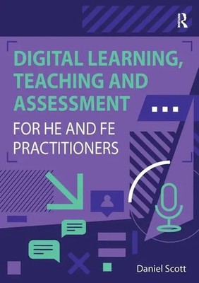 Digital Learning, Teaching and Assessment for HE and FE Practitioners | Scott