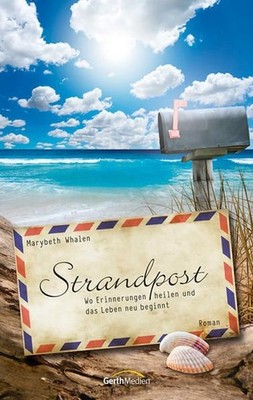Strandpost: Wo Erinnerungen heilen und das Leben neu beginnt. Wo Erinnerungen he