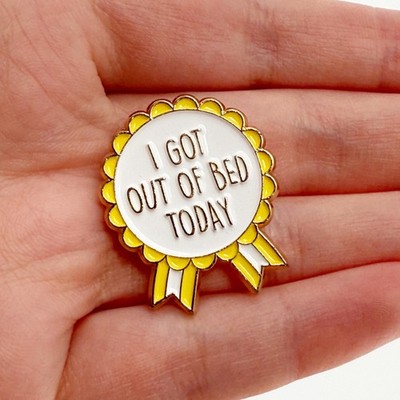 I Got Out Of Bed Today Funny Enamel Pin Badge