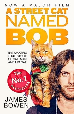 A Street Cat Named Bob: How one man and his cat found hope on  ,