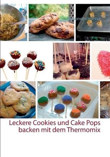 Leckere Cookies und Cake Pops backen mit dem Thermomix by Grabner Vanessa (Germa - Picture 1 of 1