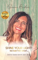 Shine Your Light - No Matter What! Deine Seele Kennt Den Weg Susanne Brahier
