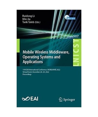 Mobile Wireless Middleware, Operating Systems and Applications: 11th EAI Interna