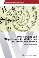 Unterschiede Von Pflegeheimen Im StäDtischen Und LäNdlichen Bereich Taschenbuch