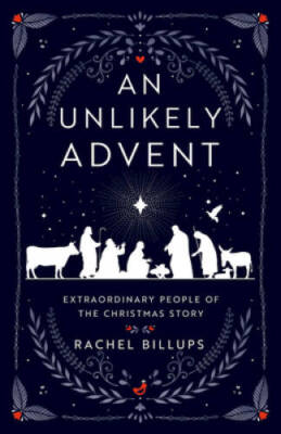 An Unlikely Advent - Paperback By Billups, Rachel - GOOD