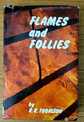 Flames and Follies, by R. R. Thompson 1986 very rare, FREE SHIPPING