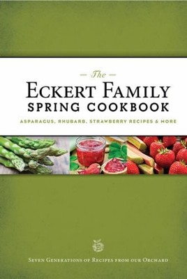 The Eckert Family Spring Cookbook : Strawberry, Asparagus, Herb R