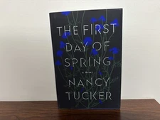 The First Day of Spring A Novel by Nancy Tucker (1st Edition Hardback) ~New~