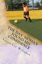 The Day Mohan Found His Confidence - Paperback By Willabus, Anaya Lee - GOOD