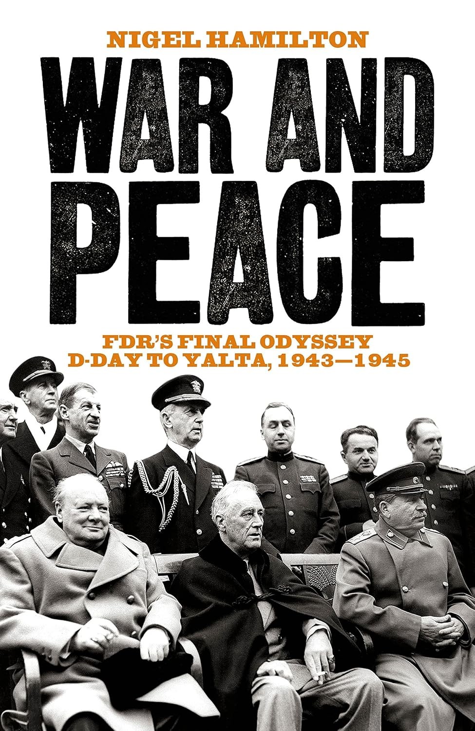 War and Peace: FDR's Final Odyssey D-Day to Yalta, by Nigel Hamilton HARDBACK - Image 4