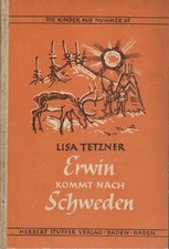 Erwin kommt nach Schweden. Lisa Tetzner. Mit 29 Zeichn. von Theo Glinz Tetzner, 