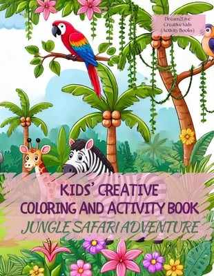Kids' Creative Coloring and Activity Book (Jungle Safari Adventure): Moments of