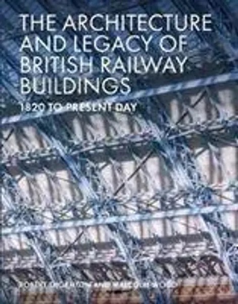 The Architecture And Legacy Of British Railway B – 1825 To Present Day | Buch-image