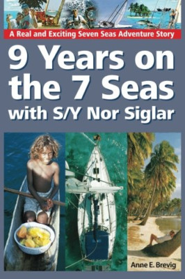 9 Years on the 7 Seas with S/Y Nor Siglar - Paperback NEW Brevig, Anne E 01/03/2