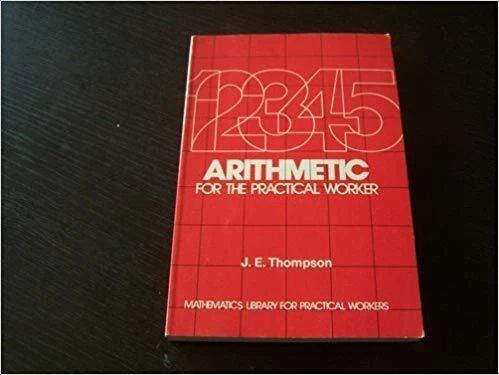 Arithmetic for the Practical Worker (Mathematics Library for Practical Worke...