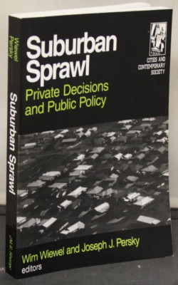 Suburban Sprawl: Private Decisions & Public Policy Cities & Contemporary Society