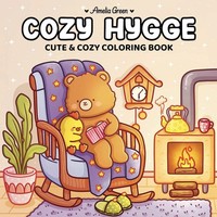 Cozy Hygge | Cute & Cozy Coloring Book For Adults And Teens | Amelia Green