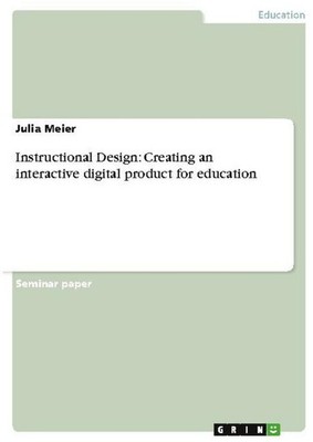 Instructional Design: Creating an interactive digital product for education Juli
