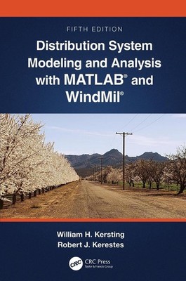 Distribution System Modeling and Analysis with MATLAB and WindMil by William H.