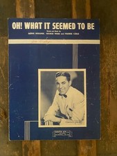 "OH WHAT IT SEEMED TO BE"  1945 Vintage Sheet Music Benjamin, Weiss, Carle