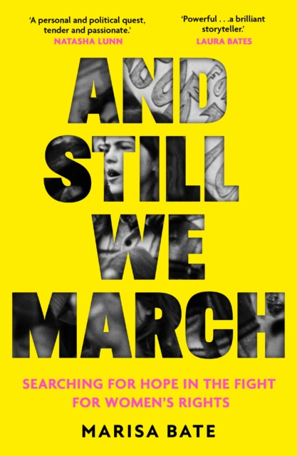 And Still We March A Search for Women’s Freedom by Marisa Bate (Paperback Book)