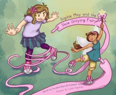 Sophie May and the Shoe Untying Fairy Rosalind Bunn, Kathleen Howard Hardcover 