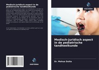 Medisch-Juridisch Aspect In De Pediatrische Tandheelkunde Mahua Dutta