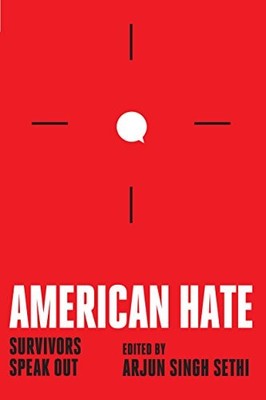 AMERICAN HATE: SURVIVORS SPEAK OUT By Arjun Singh Sethi - Hardcover *BRAND NEW*