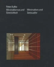 Peter Kulka: Minimalismus und Sinnlichkeit  Minimalism and (New)