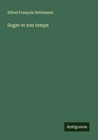 Alfred FrançOis Nettement | Suger Et Son Temps | Taschenbuch | FranzöSisch