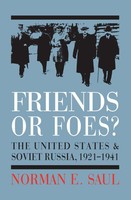 Friends Or Foes? | The United States And Soviet Russia, 1921-1941 | Saul | Buch