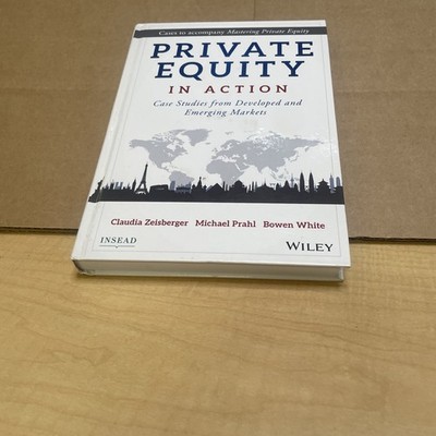 Private Equity in Action: Case Studies from Developed and Emerging Markets by Cl