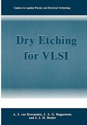 Dry Etching for VLSI (Updates in Applied Physics and Electrical Buch Springer
