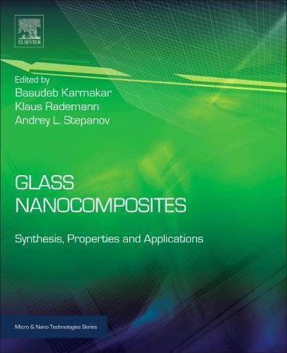 Glass Nanocomposites Synthesis, Properties and Applications Karmakar Rademann