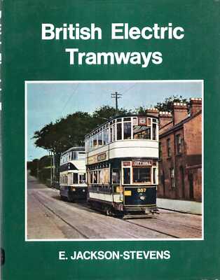 Jackson- Stevens, E  BRITISH ELECTRIC TRAMWAYS 1971 Hardback BOOK