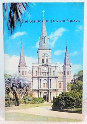 The Basilica on Jackson Square and Its Predecessors Dedicated to St. Louis King