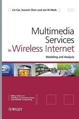 Multimedia Services in Wireless Internet: Modeling and Analysis by Lin Cai: Used