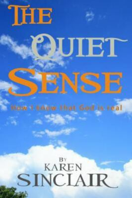 #ad The Quiet Sense: How I Know That God Is Real by Sinclair Karen Brand New F... $19.75