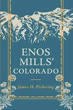 ENOS MILLS' COLORADO By James H Pickering *Excellent Condition*